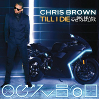 Chris Brown (USA, VA) - Till I Die (Feat. Big Sean & Wiz Khalifa) (Single)