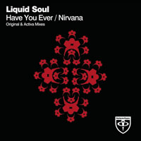Liquid Soul - Have You Ever / Nirvana (Remixes [EP]