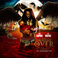 Lil Wayne - The Drought Is Over, vol. 6 (The Reincarnation) 