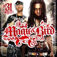 Lil Wayne - DJ 31 Degreez presents: Lil Wayne & Juelz Santana - Magic & Bird 