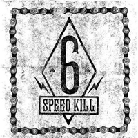 Six Speed Kill - Six Speed Kill
