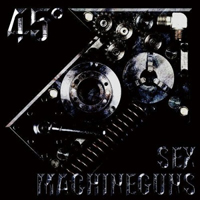 Sex Machineguns - 45