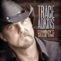 Trace Adkins - Cowboy's Back In Town (Deluxe Edition)