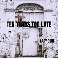 Gary Quin - Ten Years Too Late