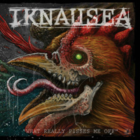 Iknausea - What Really Pisses Me Off