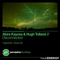 Akira Kayosa - Akira Kayosa & Hugh Tolland - Disconnected (Single)