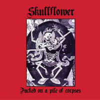 Skullflower - Fucked On A Pile Of Corpses (EP)