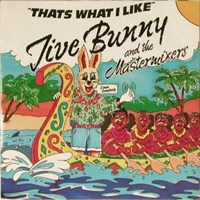 Jive Bunny & The Mastermixers - Thats What I Like (Single)