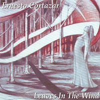 Cortazar, Ernesto - Leaves In The Wind