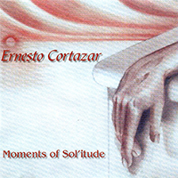 Cortazar, Ernesto - Moments of Sol'itude