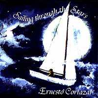 Cortazar, Ernesto - Sailing Through The Stars