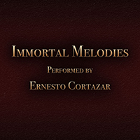 Cortazar, Ernesto - Immortal Melodies