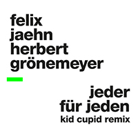 Felix Jaehn - Jeder für Jeden (Kid Cupid Remix) (feat. Herbert Grönemeyer) (Single)