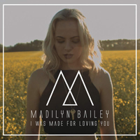 Bailey, Madilyn - I Was Made For Loving You (Single)