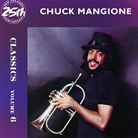 Mangione, Chuck - Classics Vol. 6 - 25th Anniversary Classics (Reissue 1990)