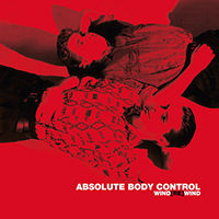 Absolute Body Control - Wind[Re]Wind (2016 Vinyl) (LP 1)