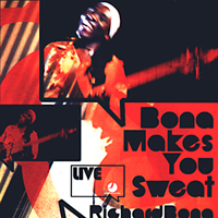 Richard Bona - Bona Makes You Sweat (Live at Club A38, Budapest, July 11th & 12th 2007)