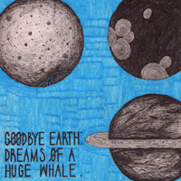 Goodbye Earth - Dreams Of A Huge Whale