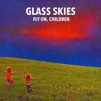 Glass Skies - Fly On, Children