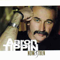 Tippin, Aaron - Now & Then (LP)