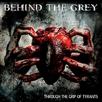 Behind The Grey - Through the Grip of Tyrants