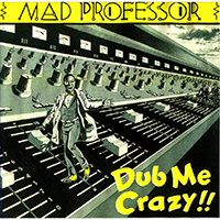Mad Professor - Dub Me Crazy, part 01