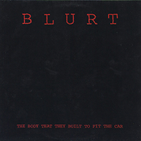 Blurt - The Body That They Built To Fit The Car (EP)