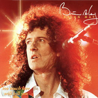 Brian May - Too Much Love Will Kill You (Single)