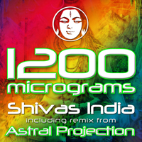 1200 Micrograms - Shivas India (Incl Astral Projection Remix)