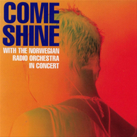 Come Shine - With The Norwegian Radio Orchestra In Concert