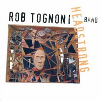 Rob Tognoni Band - Headstrong