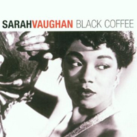Sarah Vaughan - Queens of Jazz: Black Coffee