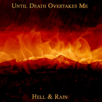 Until Death Overtakes Me - Hell & Rain