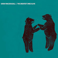 Macdougall, Sarah - The Greatest Ones Alive