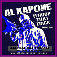 Al Kapone - Whoop That Trick (mixtape) (chopped & screwed)