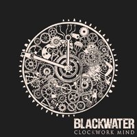 Blackwater (Gbr) - Clockwork Mind