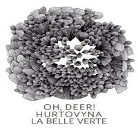 Oh, Deer! - Oh, Deer! / Hurtovyna / La Belle Verte (Split)