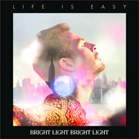 Bright Light Bright Light - Life Is Easy