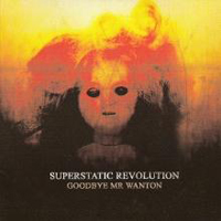 Superstatic Revolution - Goodbye Mr Wanton