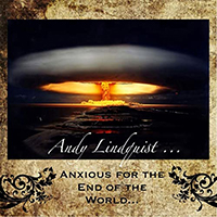 Lindquist, Andy - Anxious For The End Of The World