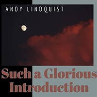Lindquist, Andy - Such A Glorious Introduction