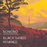 Bonobo - Black Sands Remixed (CD 2: Bonus Remixes)