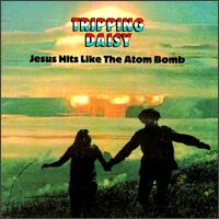 Tripping Daisy - Jesus Hits Like The Atom Bomb