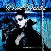 Dom Dahlia - Foreign Birdcage