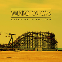 Walking on Cars - Catch Me If You Can (Single)
