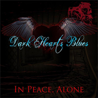 Dark Hearts Blues - In Peace, Alone