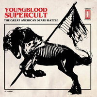 Youngblood Supercult - The Great American Death Rattle