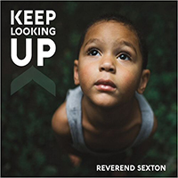 Reverend Sexton - Keep Looking Up