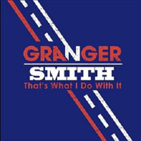Smith, Granger - That's What I Do With It (Single)