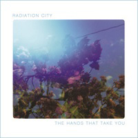 Radiation City - The Hands That Take You